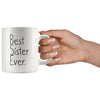Gift for Sister: Unique Sister Gift Best Sister Ever Mug Graduation Gift Birthday Gift Sister Christmas Gift Coffee Mug Tea Cup White $14.99