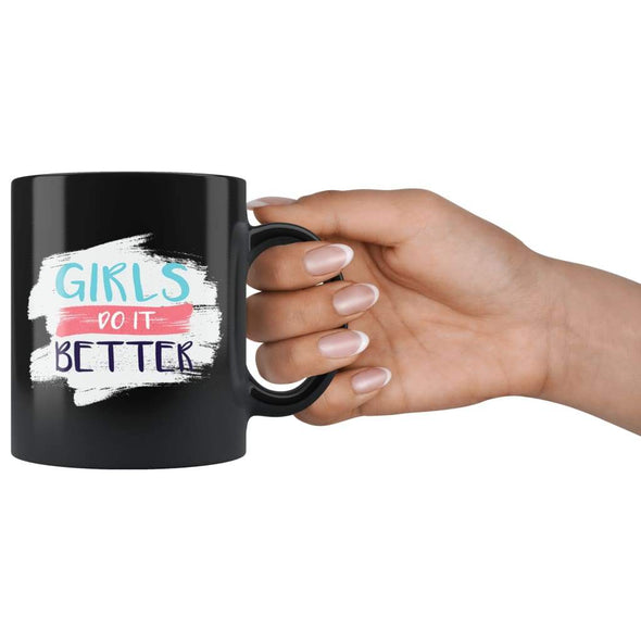 Girls Do It Better Coffee Mug - BackyardPeaks