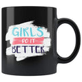 Girls Do It Better Coffee Mug - BackyardPeaks