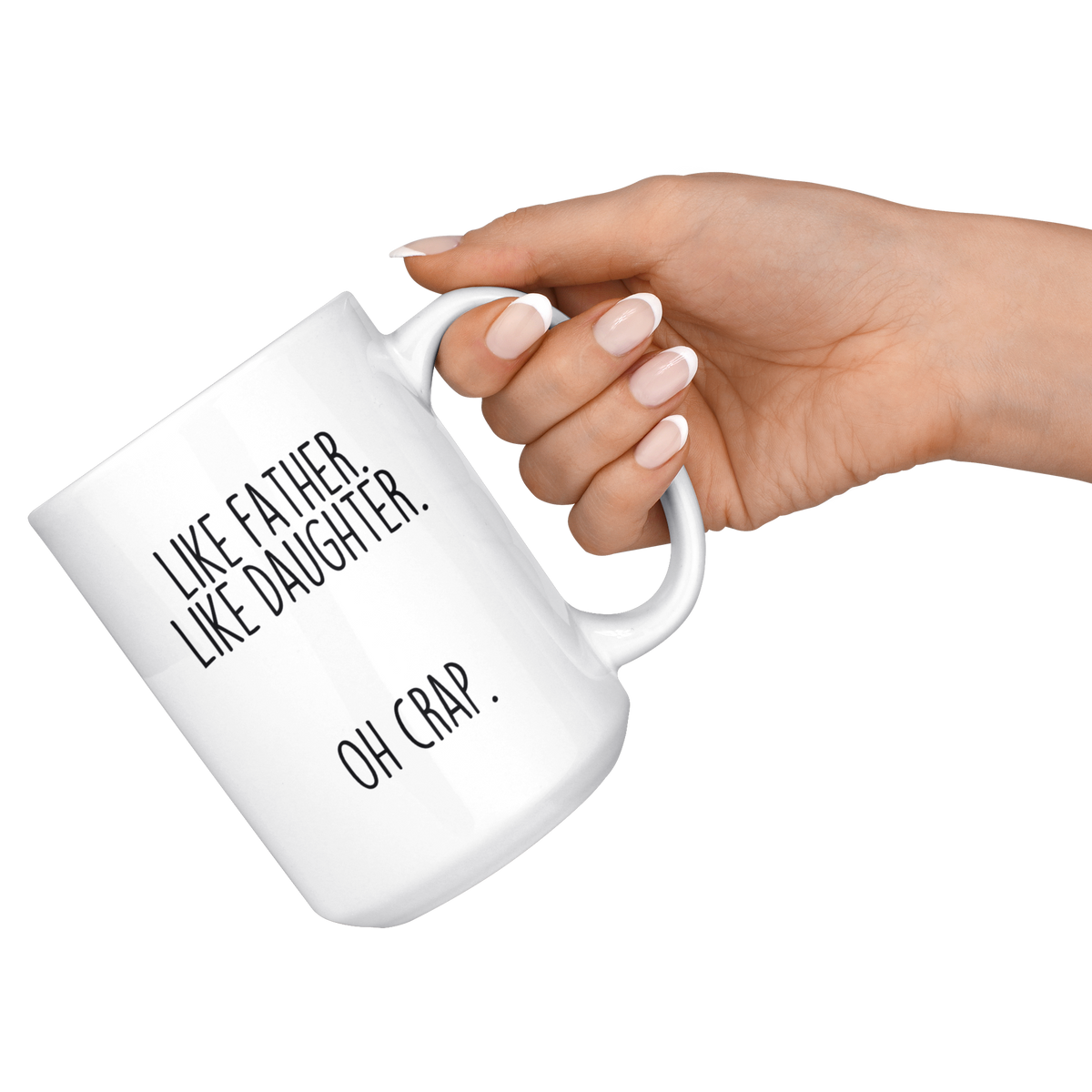 Dad Gifts from Daughter Funny Fathers Day: "Like Father Like Daughter Oh Crap." Large 15oz Coffee Mug Tea Cup — photo 3