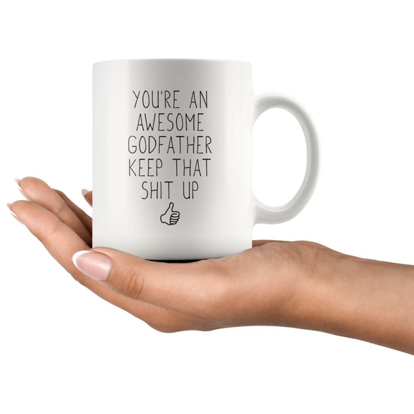 Youre An Awesome Godfather Keep That Shit Up Funny Coffee Mug | Godfather Gift $14.99 | Drinkware
