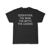 Godfather Gift - The Man. The Myth. The Legend. T-Shirt $14.99 | Black / S T-Shirt