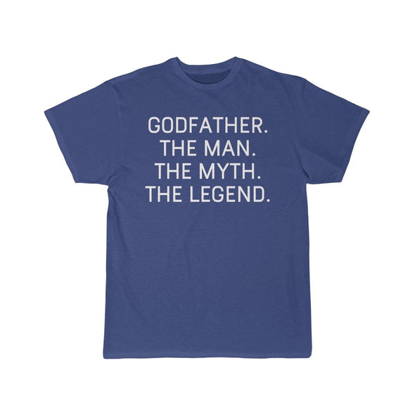Godfather Gift - The Man. The Myth. The Legend. T-Shirt $14.99 | Royal / S T-Shirt