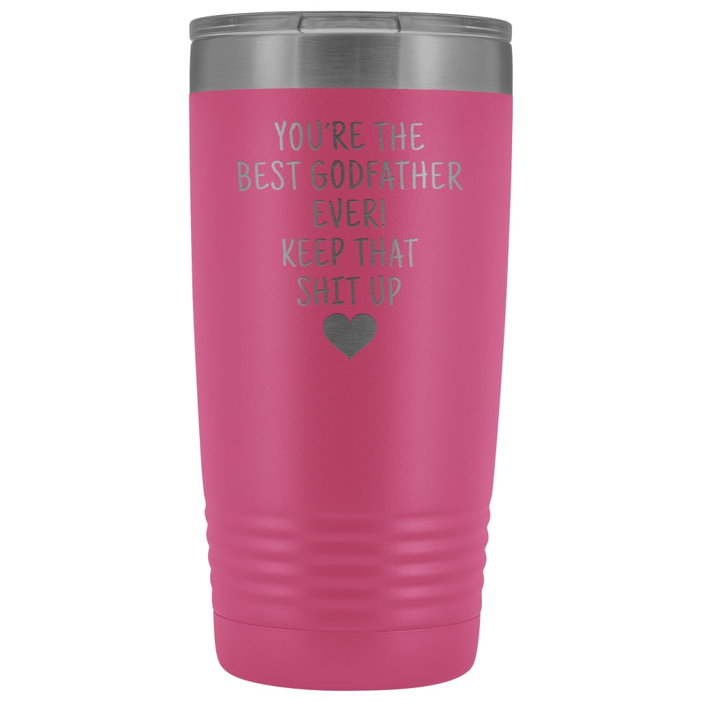 Godfather Gifts: Best Godfather Ever! Insulated Tumbler $29.99 | Pink Tumblers