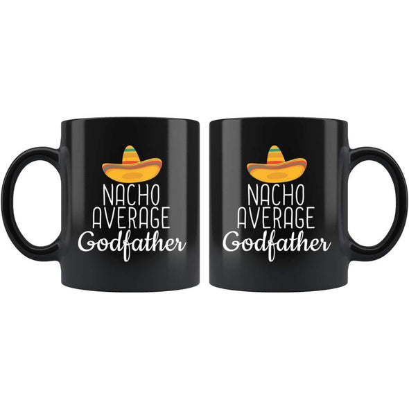 Godfather Gifts Nacho Average Godfather Mug Birthday Gift for Godfather Christmas Fathers Day Gift Godfather Coffee Mug Tea Cup Black $19.99