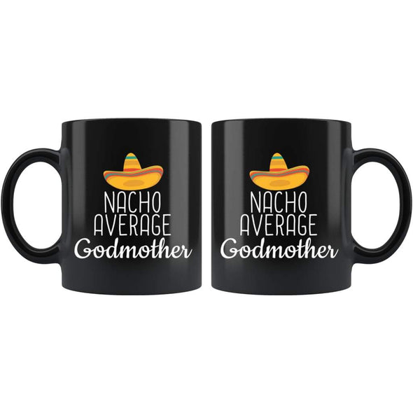 Godmother Gifts Nacho Average Godmother Mug Birthday Gift for Godmother Christmas Mothers Day Gift Godmother Coffee Mug Tea Cup Black $19.99