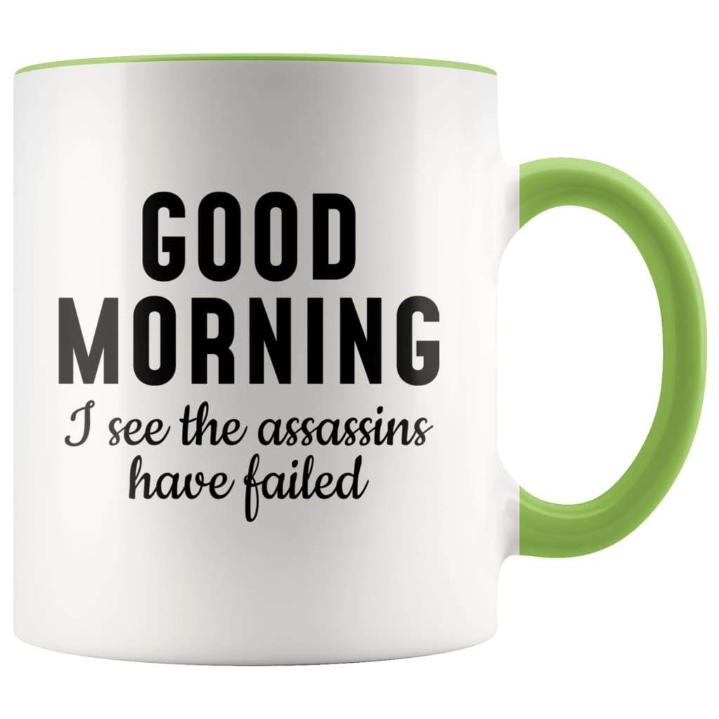 Good Morning I See The Assassins Have Failed Coffee Mug - BackyardPeaks