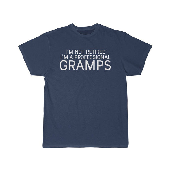 Im Not Retired Im A Professional Gramps T-Shirt $14.99 | Athletic Navy / S T-Shirt