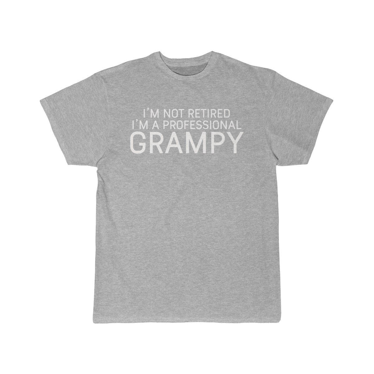 Im Not Retired Im A Professional Grampy T-Shirt $14.99 | Athletic Heather / S T-Shirt