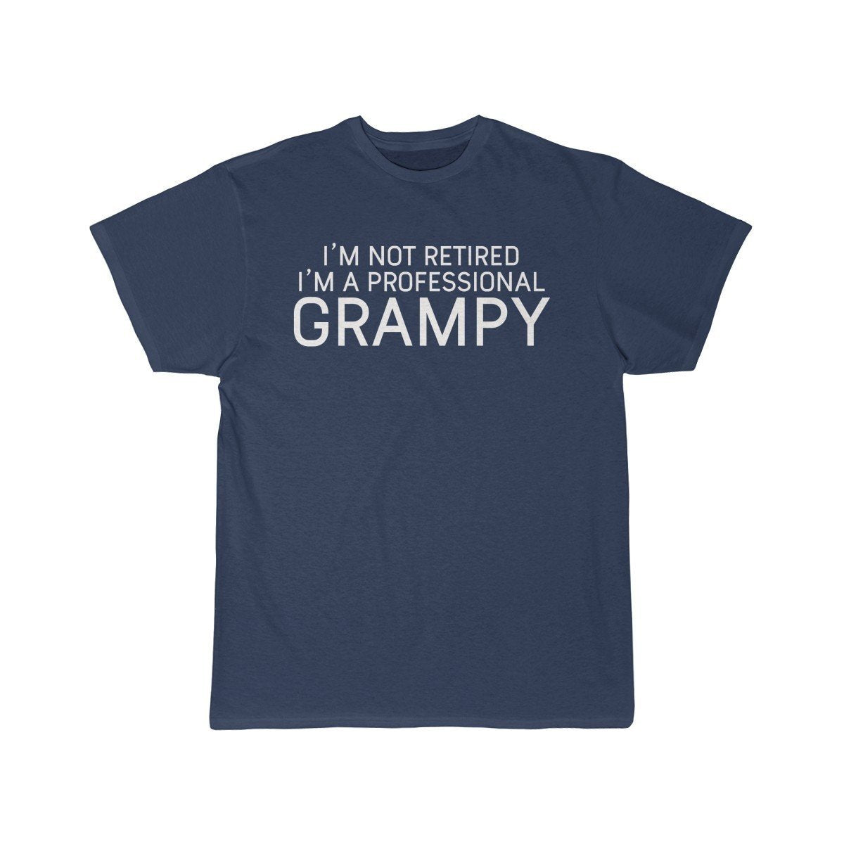 Im Not Retired Im A Professional Grampy T-Shirt $14.99 | Athletic Navy / S T-Shirt