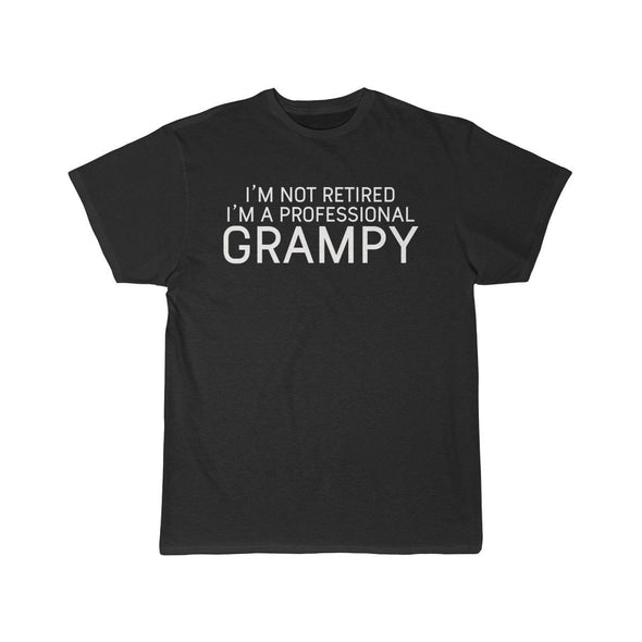 Im Not Retired Im A Professional Grampy T-Shirt $14.99 | Black / S T-Shirt