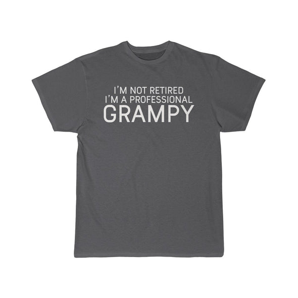 Im Not Retired Im A Professional Grampy T-Shirt $14.99 | Charcoal / S T-Shirt