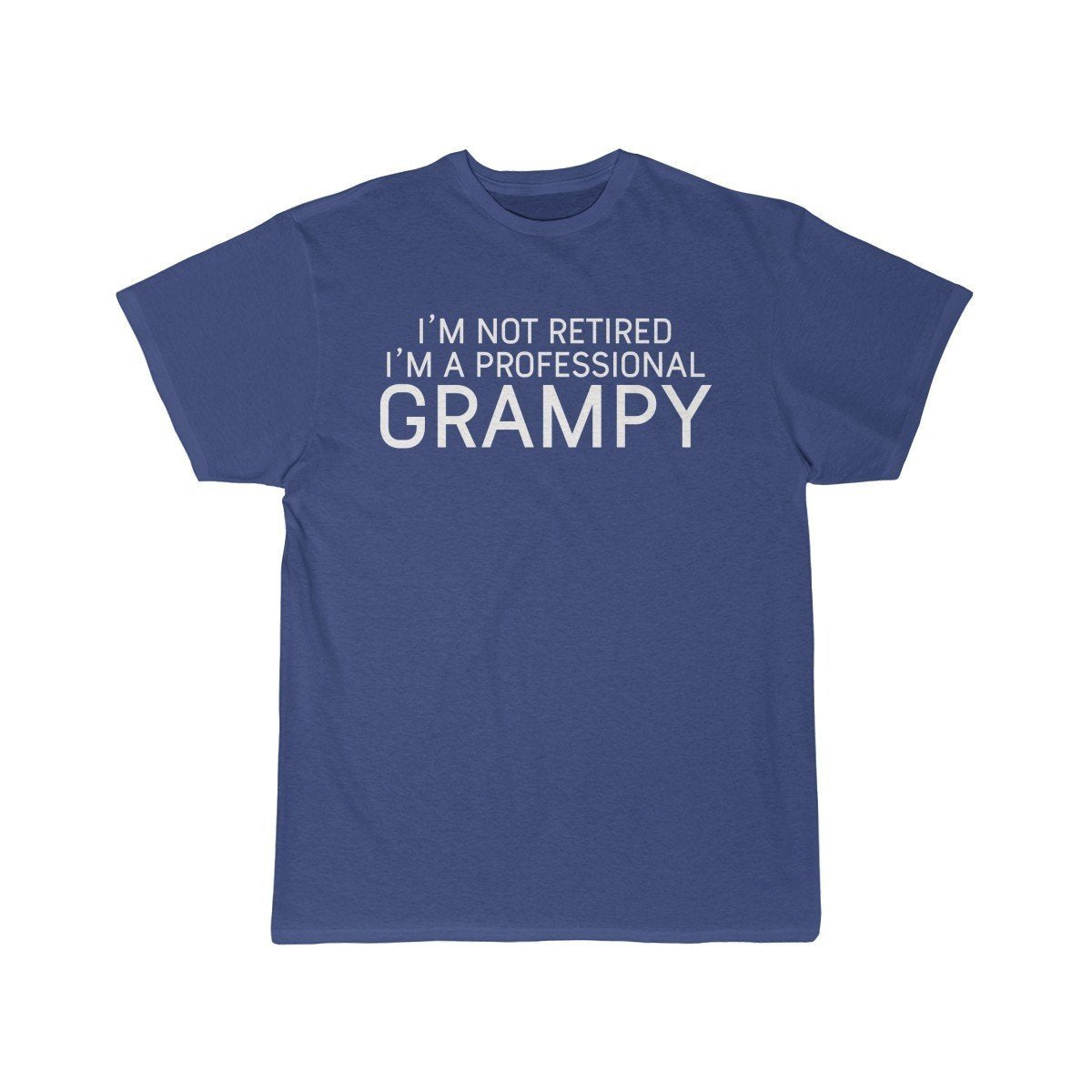Im Not Retired Im A Professional Grampy T-Shirt $14.99 | Royal / S T-Shirt