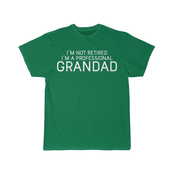Im Not Retired Im A Professional Grandad T-Shirt $14.99 | Kelly / S T-Shirt