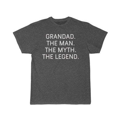 Grandad Gift - The Man. The Myth. The Legend. T-Shirt $19.99 | Charcoal Heather / L T-Shirt