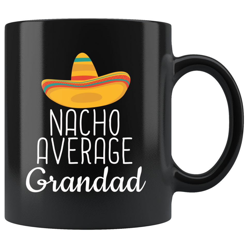 Grandad Gifts Nacho Average Grandad Mug Birthday Gift for Grandad Gift Idea Christmas Funny Father's Day Grandfather Coffee Mug Tea Cup Black