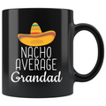 Grandad Gifts Nacho Average Grandad Mug Birthday Gift for Grandad Gift Idea Christmas Funny Fathers Day Grandfather Coffee Mug Tea Cup Black