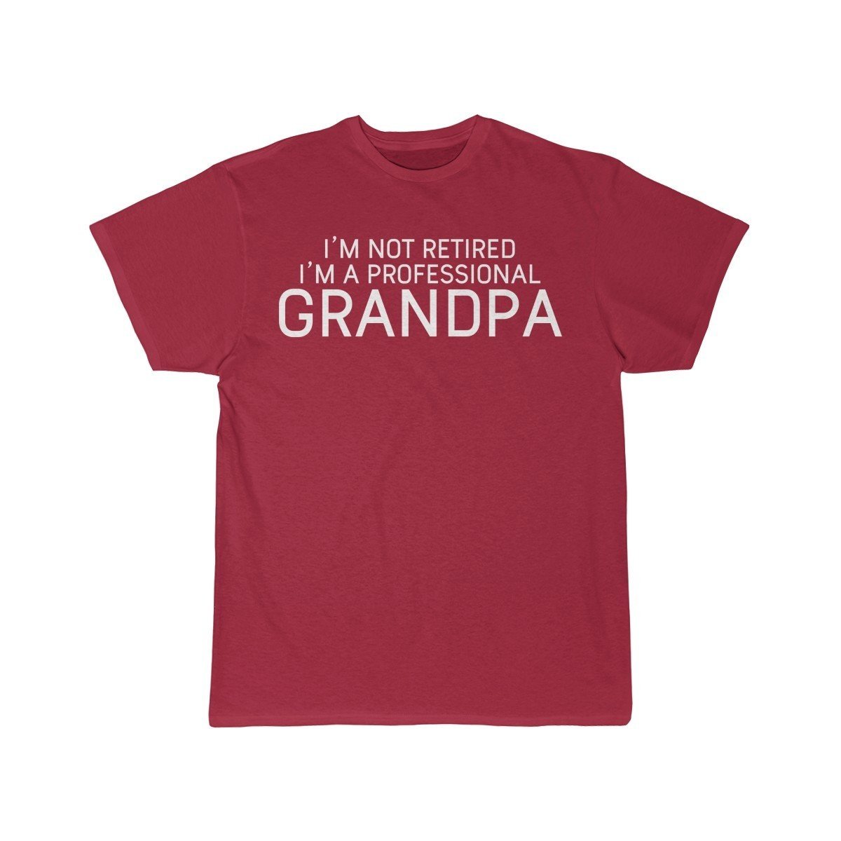 Im Not Retired Im A Professional Grandpa T-Shirt $14.99 | Cardinal / S T-Shirt