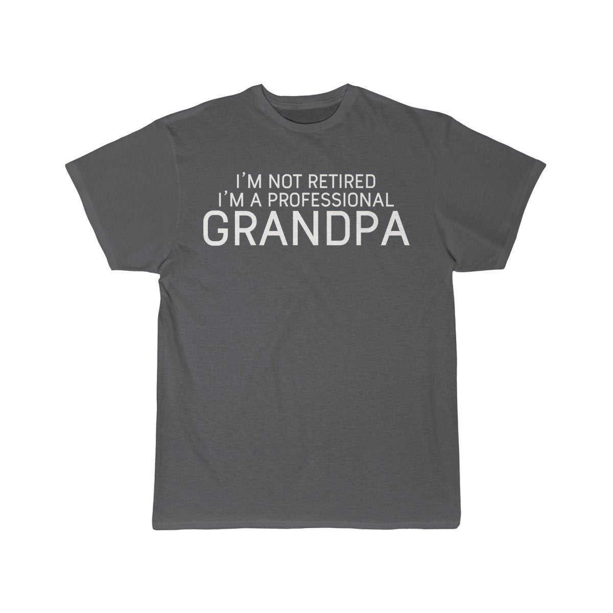 Im Not Retired Im A Professional Grandpa T-Shirt $14.99 | Charcoal / S T-Shirt
