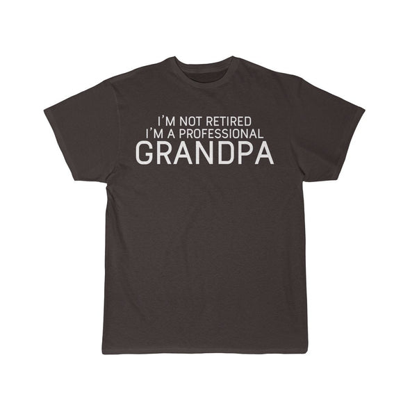 Im Not Retired Im A Professional Grandpa T-Shirt $14.99 | Dark Chocoloate / S T-Shirt