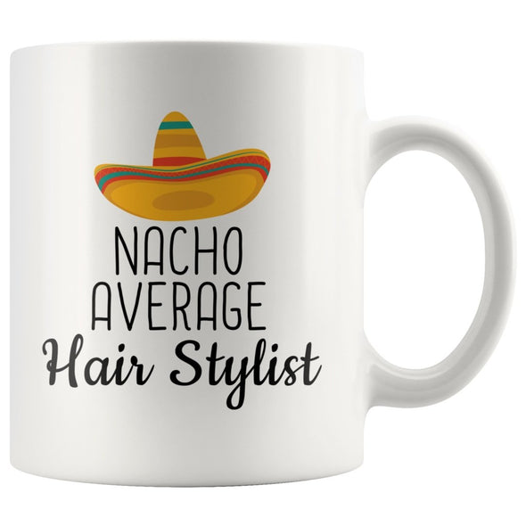 Hairstylist Gifts: Nacho Average Hair Stylist Mug | Gifts for Hair Stylists $14.99 | 11 oz Drinkware