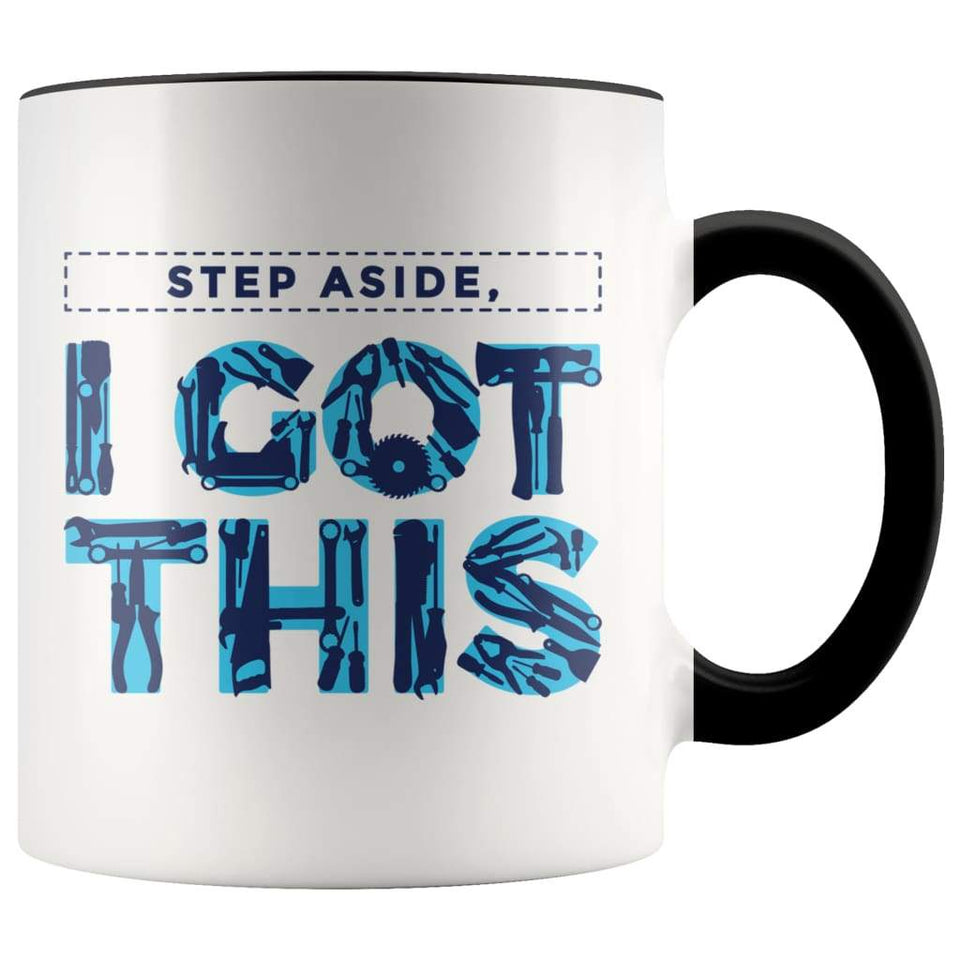 Handyman Gift Coffee Mug - Step Aside, I Got This Mug