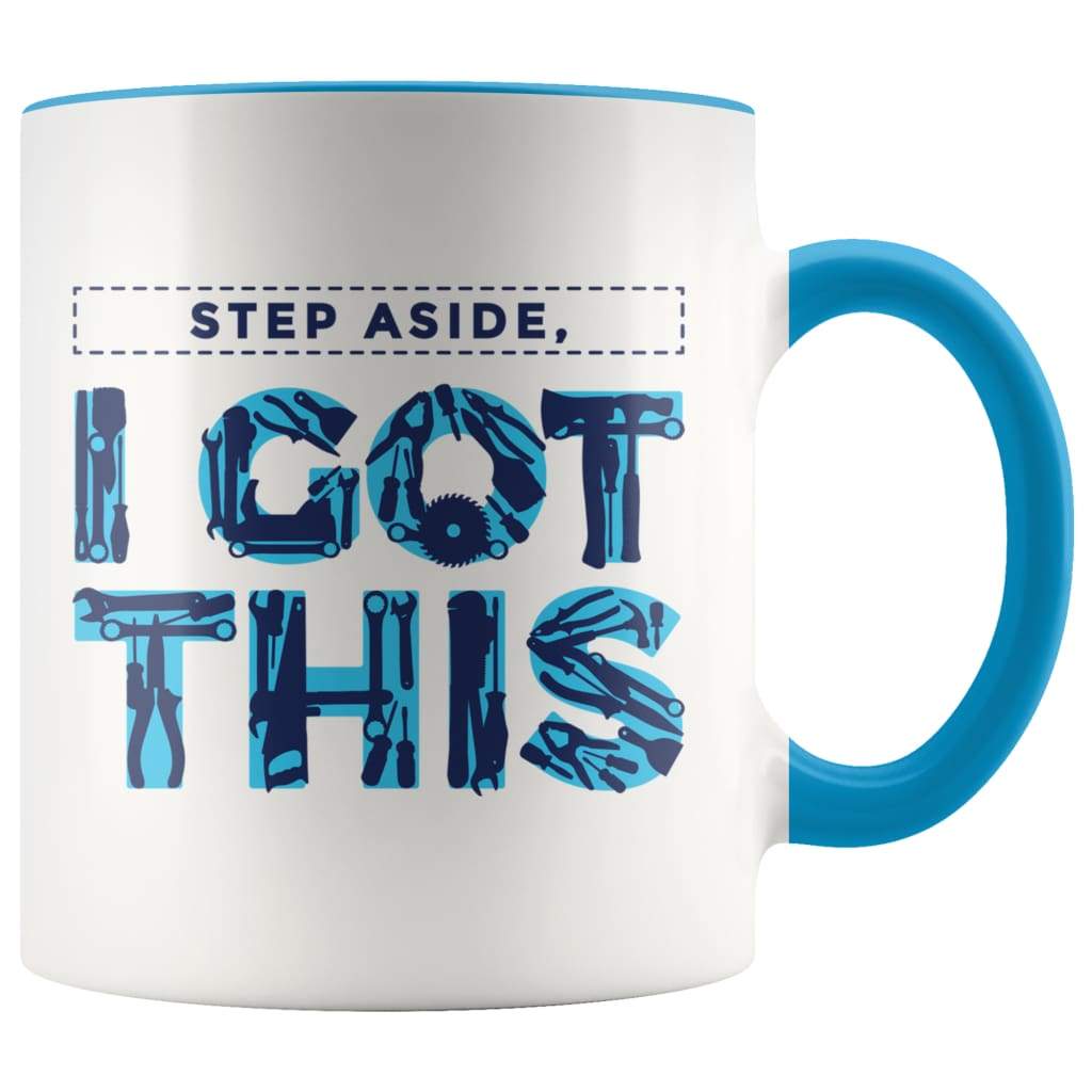 Handyman Gift Coffee Mug - Step Aside, I Got This Mug - BackyardPeaks