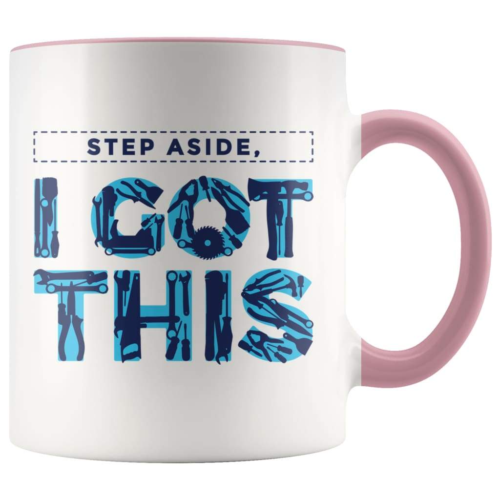 Handyman Gift Coffee Mug - Step Aside, I Got This Mug - BackyardPeaks