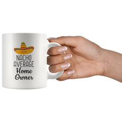 Load image into Gallery viewer, Housewarming Gifts: Nacho Average Home Owner Mug