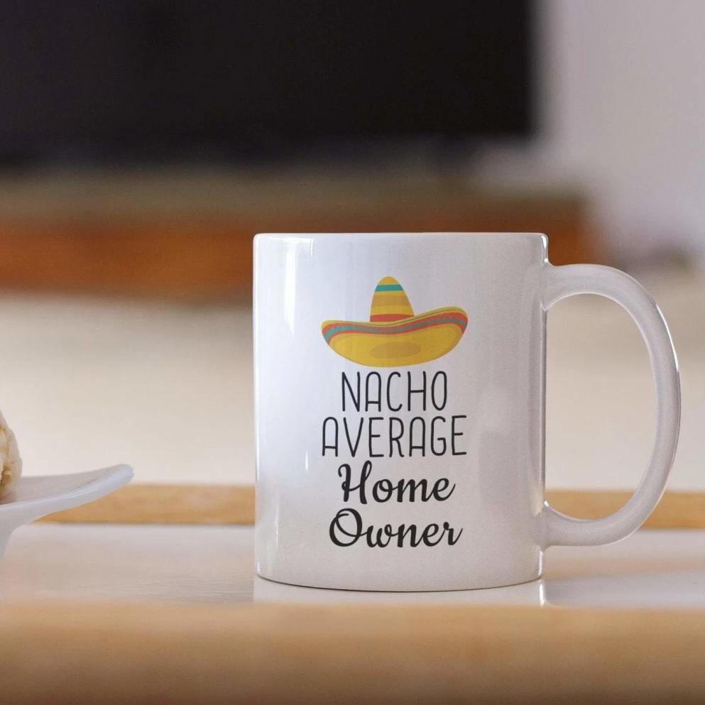 Housewarming Gifts: Nacho Average Home Owner Mug — photo 2