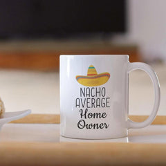 Load image into Gallery viewer, Housewarming Gifts: Nacho Average Home Owner Mug