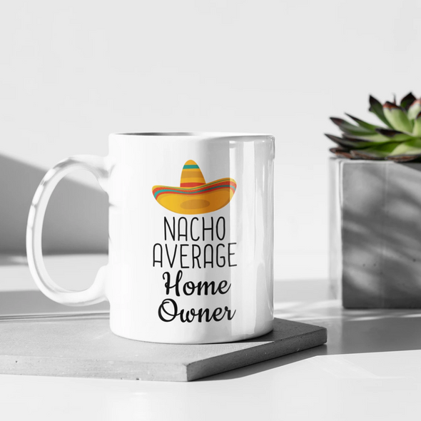 Housewarming Gifts: Nacho Average Home Owner Mug | Gifts for First Home $18.99 | 11 oz Drinkware