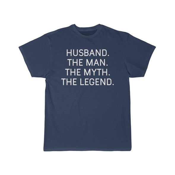 Husband Gift - The Man. The Myth. The Legend. T-Shirt $14.99 | Athletic Navy / S T-Shirt