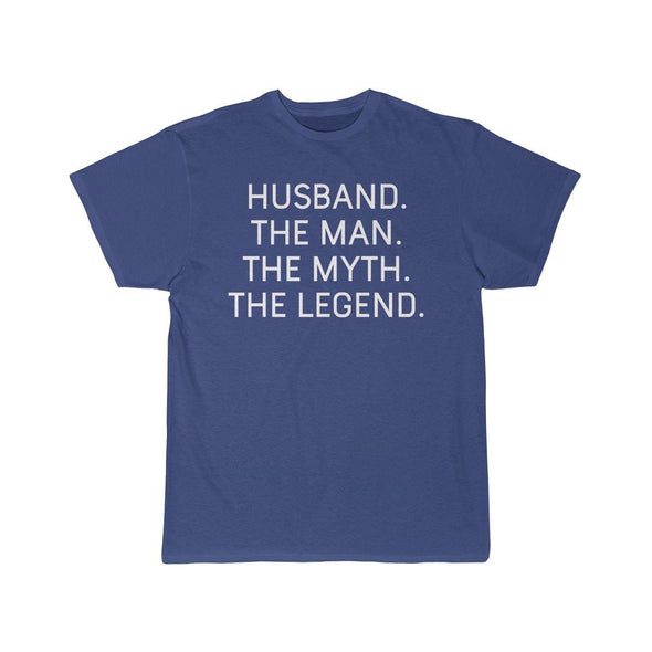 Husband Gift - The Man. The Myth. The Legend. T-Shirt $14.99 | Royal / S T-Shirt