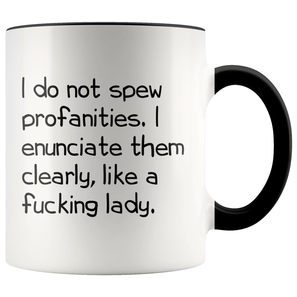 I Do Not Spew Profanities I Enunciate Them Clearly Like A Fucking Lady Funny Coffee Mug for Women — photo 1