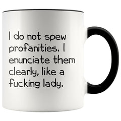 Load image into Gallery viewer, I Do Not Spew Profanities I Enunciate Them Clearly Like A Fucking Lady Funny Coffee Mug for Women