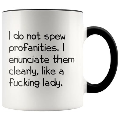 I Do Not Spew Profanities I Enunciate Them Clearly Like A Fucking Lady Funny Coffee Mug for Women $14.99 | Black Drinkware