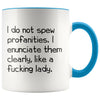 I Do Not Spew Profanities I Enunciate Them Clearly Like A Fucking Lady Funny Coffee Mug for Women $14.99 | Blue Drinkware