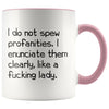 I Do Not Spew Profanities I Enunciate Them Clearly Like A Fucking Lady Funny Coffee Mug for Women $14.99 | Pink Drinkware