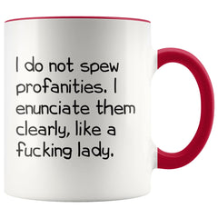 Load image into Gallery viewer, I Do Not Spew Profanities I Enunciate Them Clearly Like A Fucking Lady Funny Coffee Mug for Women