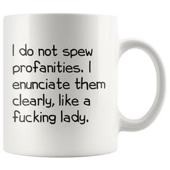 Load image into Gallery viewer, I Do Not Spew Profanities I Enunciate Them Clearly Like A Fucking Lady Funny Coffee Mug for Women