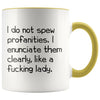 I Do Not Spew Profanities I Enunciate Them Clearly Like A Fucking Lady Funny Coffee Mug for Women $14.99 | Yellow Drinkware