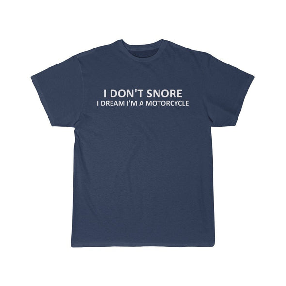I Dont Snore I Dream Im A Motorcycle T-Shirt - Gifts for Dad Grandpa Boyfriend or Husband $14.99 | Athletic Navy / S T-Shirt