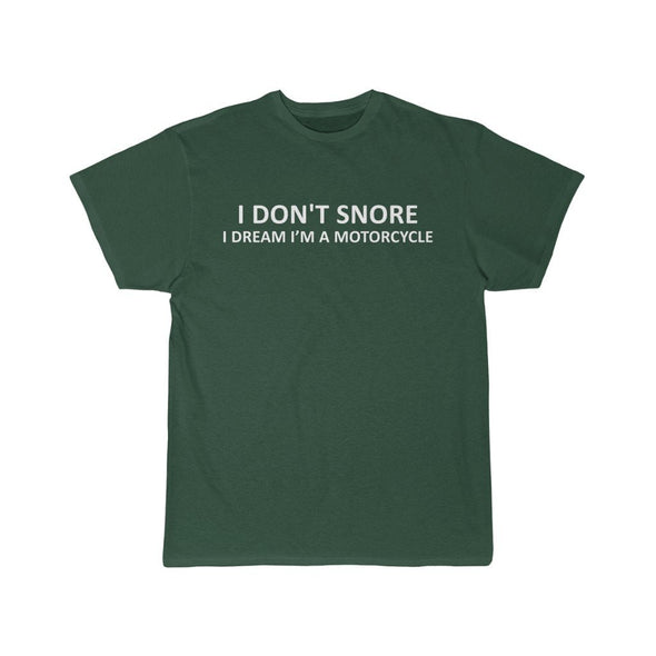 I Dont Snore I Dream Im A Motorcycle T-Shirt - Gifts for Dad Grandpa Boyfriend or Husband $14.99 | Forest / S T-Shirt