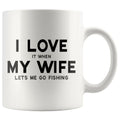 I Love it when My Wife lets me go fishing Funny Coffee Mug - BackyardPeaks