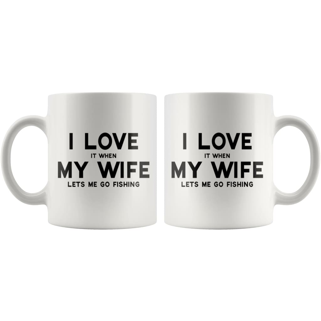I Love it when My Wife lets me go fishing Funny Coffee Mug - BackyardPeaks
