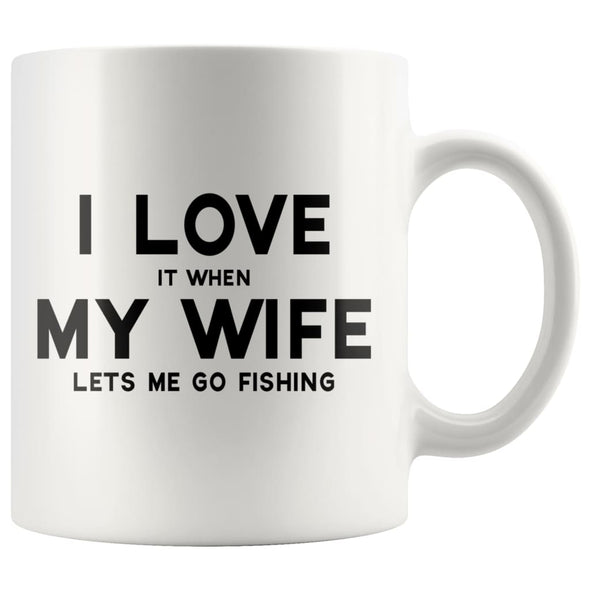 I Love it when My Wife lets me go fishing Funny Coffee Mug - BackyardPeaks