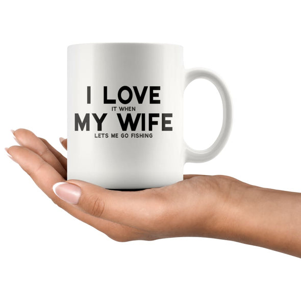 I Love It When My Wife Lets Me Go Fishing | Funny Husband Gift Coffee Mug - BackyardPeaks