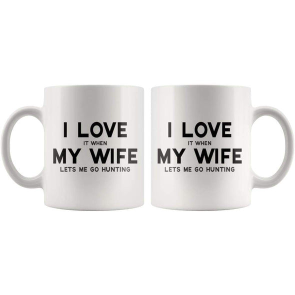 I Love It When My Wife Lets Me Go Hunting Funny Coffee Mug - BackyardPeaks