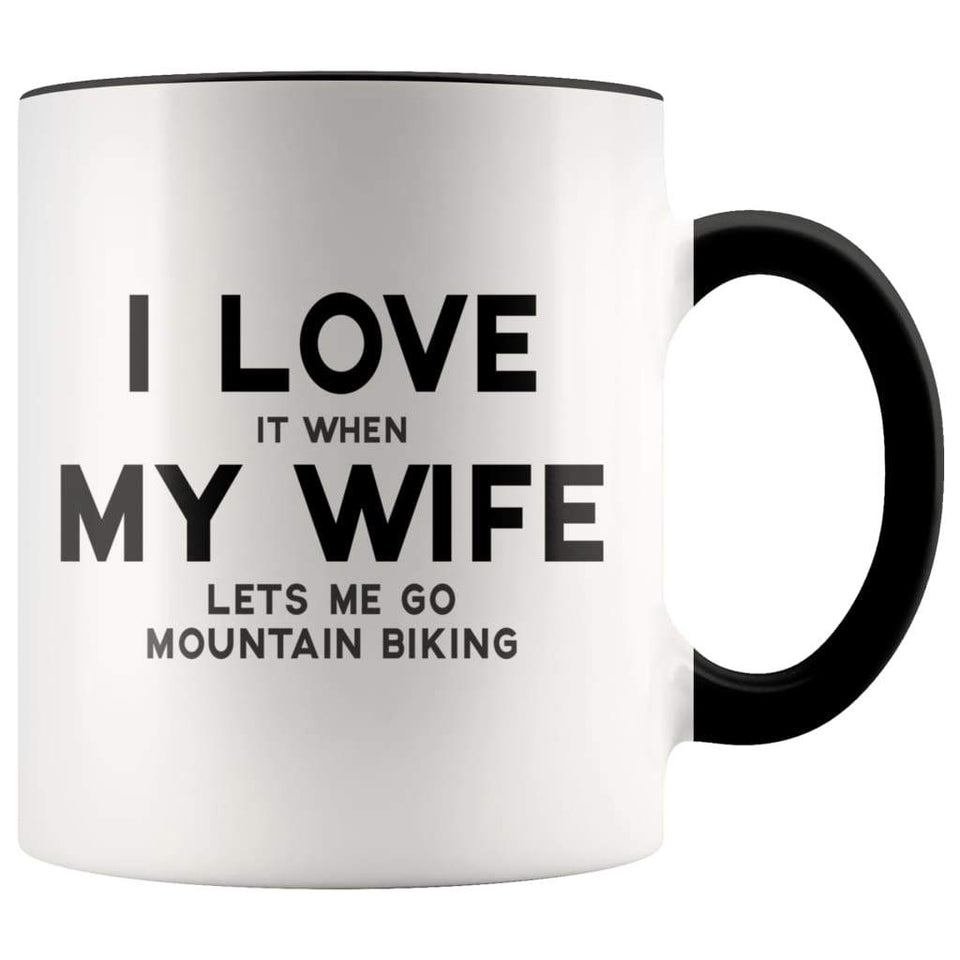 I Love It When My Wife Lets Me Go Mountain Biking Accent Color Coffee Mug